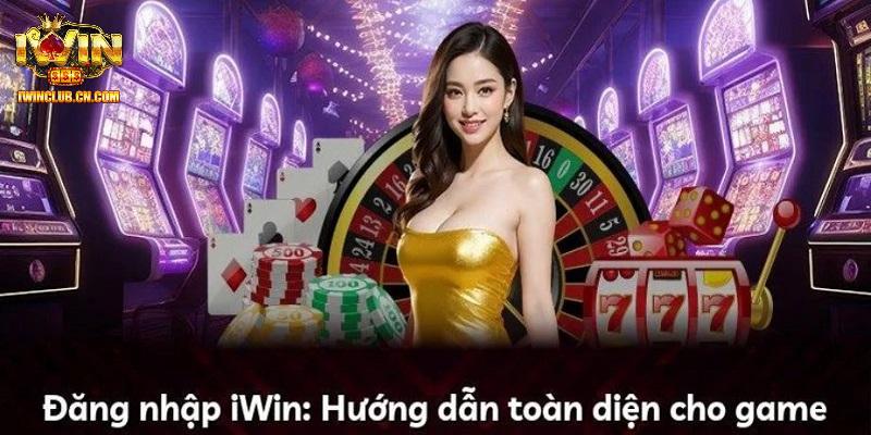 Hướng dẫn các bước đăng nhập IWIN chi tiết nhất