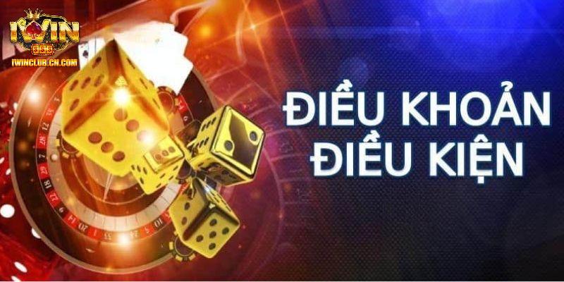 Thông tin sơ lược về điều khoản điều kiện tại IWIN